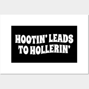 Hootin' Leads To Hollerin' Posters and Art